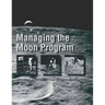 Managing the Moon Program: Lessons Learned From Project Apollo