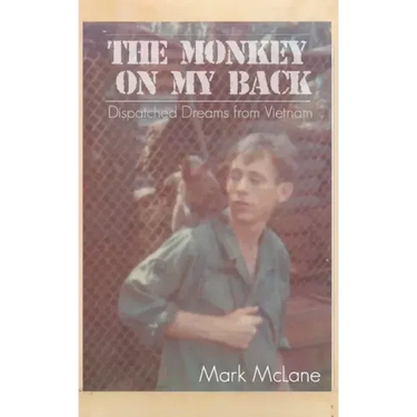 The Monkey on my Back: Dispatches from the Vietnam Trenches