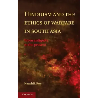 Hinduism and the Ethics of Warfare in South Asia