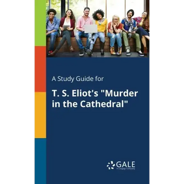 A Study Guide for T. S. Eliot's "Murder in the Cathedral"