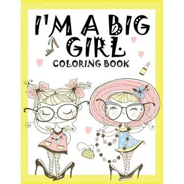 I'm a Big Girl: A Coloring Book for Girls
