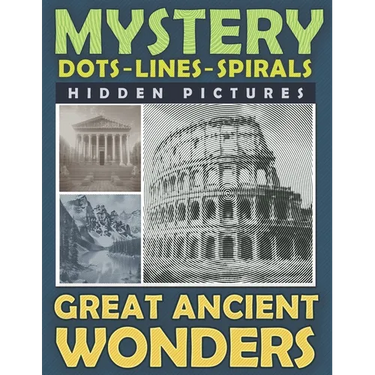 Mystery Dots Lines Spirals Hidden Pictures Great Ancient Wonders: Create the Stunning Beauty of Ancient Cultures with this One-Color Coloring Book for