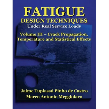 Fatigue Design Techniques: Vol. III - Crack Propagation