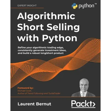 Algorithmic Short Selling with Python: Refine your algorithmic trading edge, consistently generate investment ideas, and build a robust long/short pro