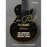 Les Paul - 70 Years: The Definitive History of Rock's Greatest Guitar