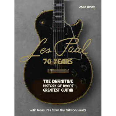 Les Paul - 70 Years: The Definitive History of Rock's Greatest Guitar