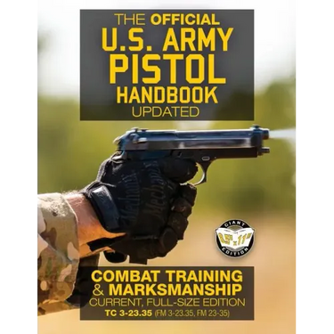 The Official US Army Pistol Handbook - Updated: Combat Training & Marksmanship: Current, Full-Size Edition - Giant 8.5" x 11" Format: Large, Clear Pri