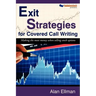Exit Strategies for Covered Call Writing: Making the most money when selling stock options