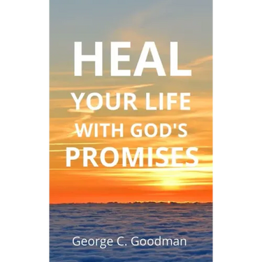 Heal Your life With God's Promises: Bible Verses For Every Need For KJV Readers