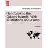 Handbook to the Orkney Islands. with Illustrations and a Map.