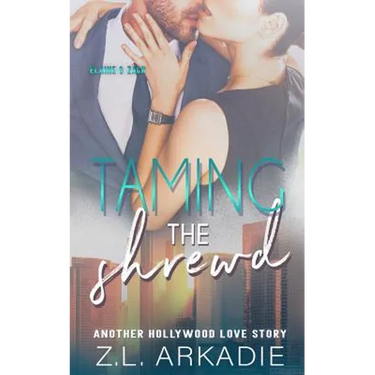 Taming The Shrewd: Another Hollywood Love Story (Elaine & Zach)