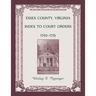 Essex County, Virginia Index to Court Orders, 1702-1715