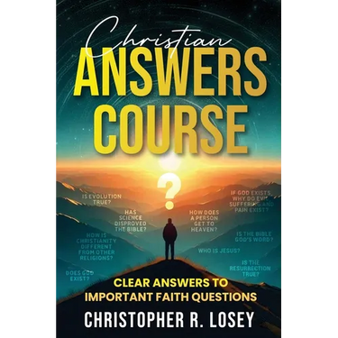 Christian Answers Course: Clear Answers to Important Faith Questions