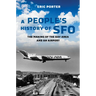 A People's History of Sfo: The Making of the Bay Area and an Airport