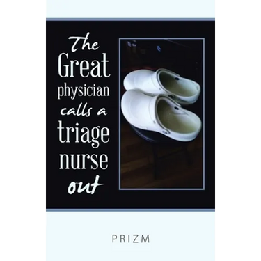 The Great Physician Calls a Triage Nurse Out