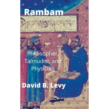 Rambam: Philosopher, Talmudist, and Physician