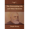 The Overcoming Life and Other Sermons