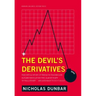 The Devil's Derivatives: The Untold Story of the Slick Traders and Hapless Regulators Who Almost Blew Up Wall Street . . . an