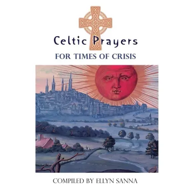 Celtic Prayers for Times of Crisis