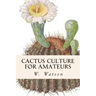 Cactus Culture For Amateurs
