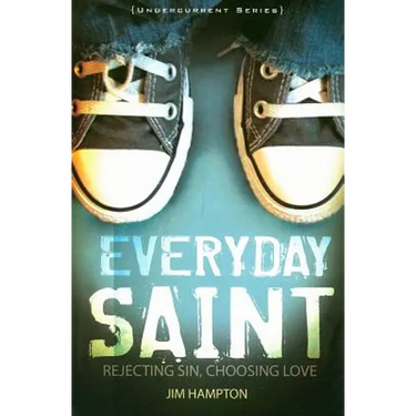 Everyday Saint: Rejecting Sin, Choosing Love