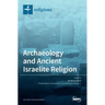 Archaeology and Ancient Israelite Religion