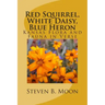 Red Squirrel, White Daisy, Blue Heron: Kansas Flora and Fauna in Verse