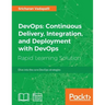 DevOps: Continuous Delivery, Integration, and Deployment with DevOps