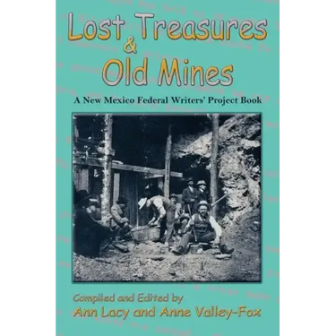 Lost Treasures & Old Mines: A New Mexico Federal Writers' Project Book