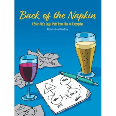 Back of the Napkin: A Start-Up's Legal Path from Idea to Enterprise