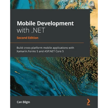 Mobile Development with .NET - Second Edition: Build cross-platform mobile applications with Xamarin.Forms 5 and ASP.NET Core 5