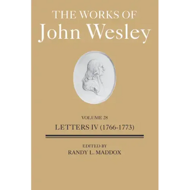 The Works of John Wesley Volume 28: Letters IV (1766-1773)