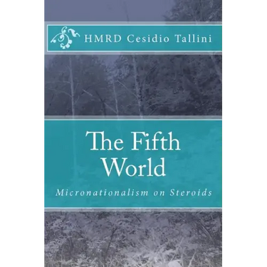 The Fifth World: Micronationalism on Steroids
