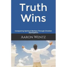 Truth Wins: Conquering Spiritual Warfare Through Christian Apologetics