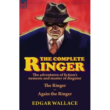 The Complete Ringer: the Adventures of Fiction's Nemesis and Master of Disguise-The Ringer & Again the Ringer