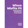 Where Misfits Fit: Counterculture and Influence in the Ozarks