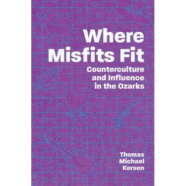 Where Misfits Fit: Counterculture and Influence in the Ozarks