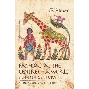 Baghdad at the Centre of a World, 8th-13th Century: An Introductory Textbook