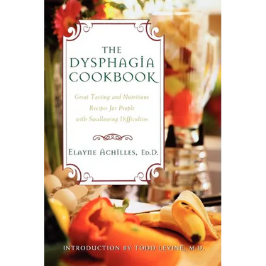 The Dysphagia Cookbook: Great Tasting and Nutritious Recipes for People with Swallowing Difficulties