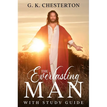 The Everlasting Man: With Study Guide