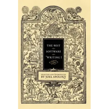 The Best Software Writing I: Selected and Introduced by Joel Spolsky