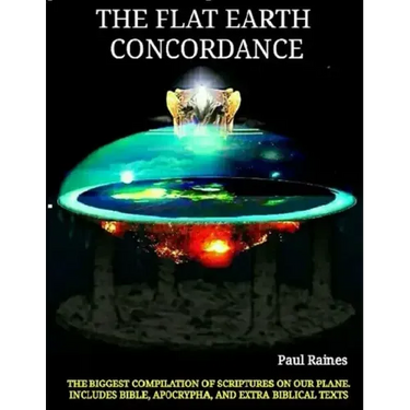 The Illustrative Flat Earth Concordance: Biggest Compilation of Bible verses, Apocrypha, and Extra Biblical Texts on our Plane