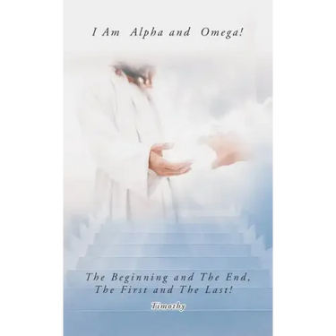 I Am Alpha and Omega! the Beginning and the End, the First and the Last!