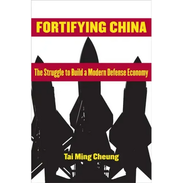 Fortifying China: The Struggle to Build a Modern Defense Economy