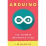 Arduino: The Ultimate Beginner's Guide