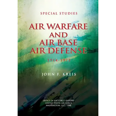Air Warfare and Air Base Air Defense: 1914-1973