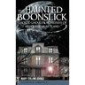 The Haunted Boonslick: Ghosts, Ghouls & Monsters of Missouri's Heartland