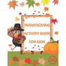 Thanksgiving Activity Book for Kids: A Fun Interactive Book Gift For Toddlers Pre-Schoolers and Children 3-6