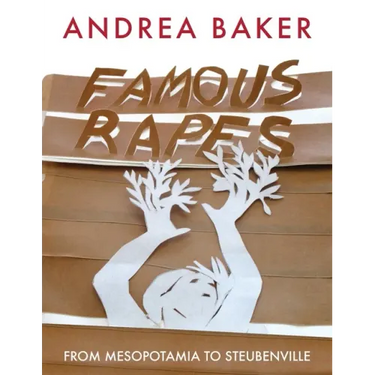 Famous Rapes: From Mesopotamia to Steubenville