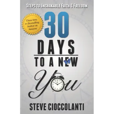 30 Days To A New You: Steps to Unshakable Faith and Freedom